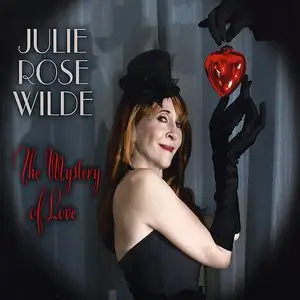 Julie Rose Wilde - The Mystery of Love (2011)
