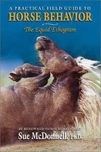 The Equid Ethogram: A Practical Field Guide to Horse Behavior (Repost)