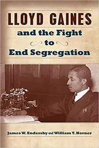 Lloyd Gaines and the Fight to End Segregation (Volume 1)