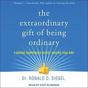 The Extraordinary Gift of Being Ordinary: Finding Happiness Right Where You Are [Audiobook]