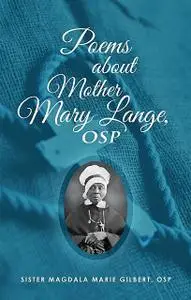 «Poems About Mother Mary Lange, OSP» by Magdala M Gilbert