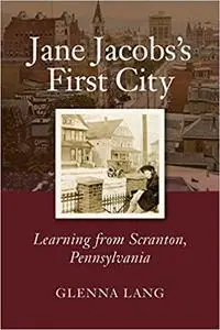 Jane Jacobs's First City: Learning from Scranton, Pennsylvania