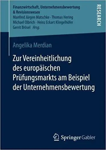 Zur Vereinheitlichung des europäischen Prüfungsmarkts am Beispiel der Unternehmensbewertung