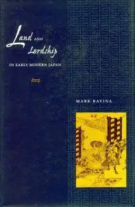 Mark Ravina, "Land and Lordship in Early Modern Japan"