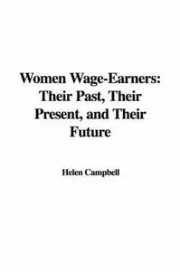 Women Wage-Earners: Their Past, Their Present, and Their Future