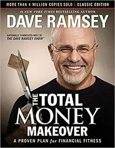 The Total Money Makeover: Classic Edition: A Proven Plan for Financial Fitness