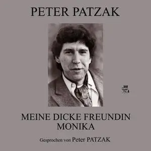 «Meine dicke Freundin Monika» by Peter Patzak