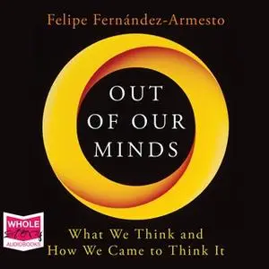 «Out of Our Minds» by Felipe Fernandez-Armesto