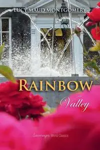 «Rainbow Valley» by Lucy Maud Montgomery,Lucy Montgomery