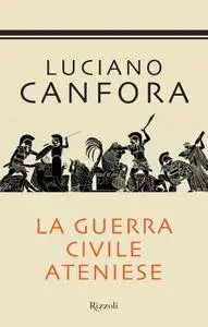 Luciano Canfora – La guerra civile ateniese (Repost)