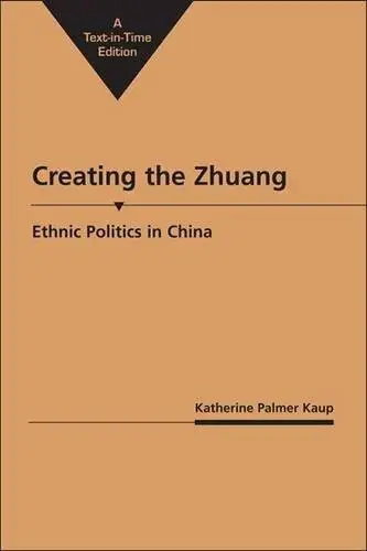 Creating the Zhuang-Ethnic Politics in China