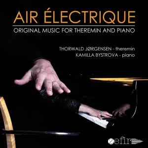 Thorwald Jørgensen - Air électrique: Original Music for Theremin & Piano (2020) [Official Digital Download 24/96]