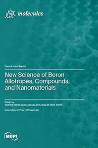 New Science of Boron Allotropes, Compounds, and Nanomaterials