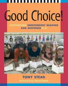 Good Choice!: Supporting Independent Reading and Response K-6