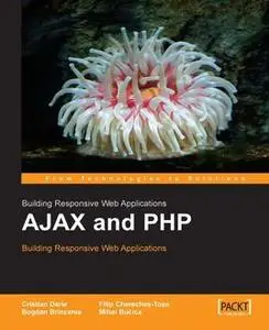 «AJAX and PHP» by Bogdan Brinzarea, Cristian Darie, Filip Chereches-Tosa, Mihai Bucica
