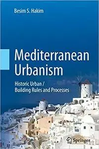 Mediterranean Urbanism: Historic Urban / Building Rules and Processes