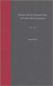 Humor and the Eccentric Text in Puerto Rican Literature