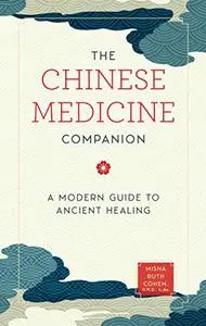 The Chinese Medicine Companion: A Modern Guide to Ancient Healing