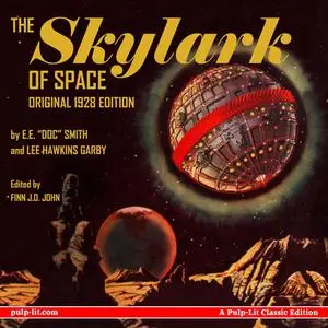 «The Skylark of Space: The Original 1928 Edition» by E.E. "Doc" Smith, Lee Hawkins Garby