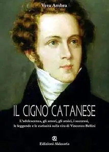 Il cigno catanese: L'adolescenza, gli amori, gli amici, i successi