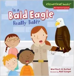 Is a Bald Eagle Really Bald? (Cloverleaf Books: Our American Symbols) by Martha E. H. Rustad