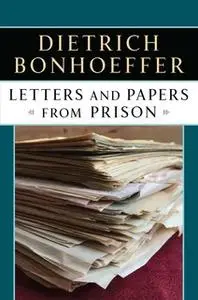 «Letters Papers from Prison» by Dietrich Bonhoeffer