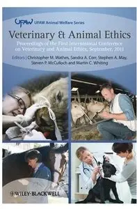 Veterinary and Animal Ethics: Proceedings of the First International Conference on Veterinary and Animal Ethics, September 2011