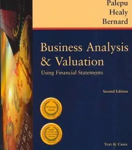 Business Analysis and Valuation: Using Financial Statements, Text and Cases, 2nd edition (repost)