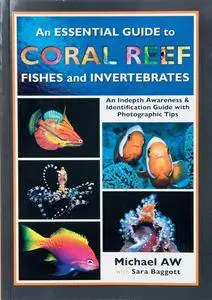 Michael Aw, Sara Baggott, "An Essential Guide to Coral Reef Fishes and Invertebrates"