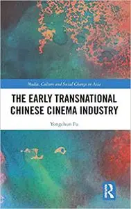 The Early Transnational Chinese Cinema Industry