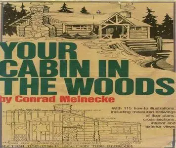 Your Cabin in the Woods: A Compilation of Cabin Plans and Philosophy for Discovering Life in the Great out Doors