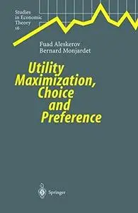 Utility Maximization, Choice and Preference (Studies in Economic Theory)