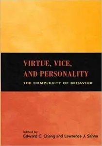 Virtue, Vice, and Personality: The Complexity of Behavior