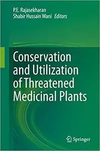 Conservation and Utilization of Threatened Medicinal Plants