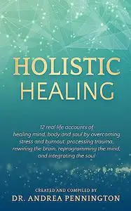«Holistic Healing» by Andrea Pennington, Karan Almond, Simone Anliker