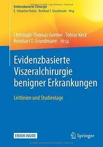 Evidenzbasierte Viszeralchirurgie benigner Erkrankungen: Leitlinien und Studienlage (Evidenzbasierte Chirurgie)