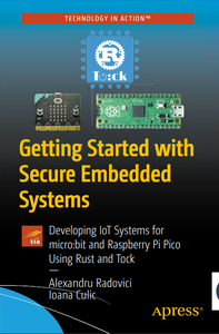 Getting Started with Secure Embedded Systems: Developing IoT Systems for micro:bit and Raspberry Pi Pico Using Rust and Tock