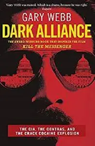 Dark Alliance: The CIA, the Contras and the Crack Cocaine Explosion [Kindle Edition]