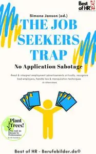 «The Job Seekers Trap! No Application Sabotage» by Simone Janson