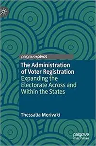 The Administration of Voter Registration: Expanding the Electorate Across and Within the States