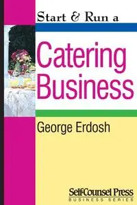Start & Run a Catering Business (Start & Run Business Series)