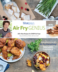 Air Fry Genius : 100+ New Recipes for EVERY Air Fryer