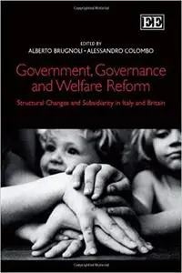 Government, Governance and Welfare Reform: Structural Changes and Subsidiarity in Italy and Britain