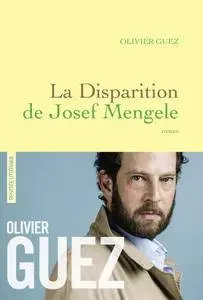 Olivier Guez, "La disparition de Josef Mengele"