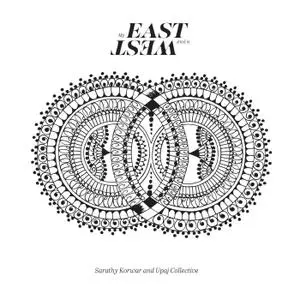 Sarathy Korwar and Upaj Collective - My East Is Your West (2018)