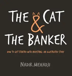 The Cat & the Banker: How to get started with investing: an illustrated story