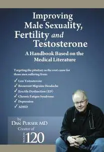 Improving Male Sexuality, Fertility and Testosterone: A Referenced Guide to Testosterone, HGH Human Growth Hormon..