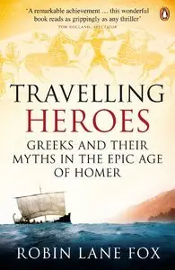 Travelling Heroes: In the Epic Age of Homer (repost)