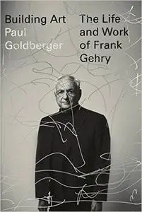 Building Art: The Life and Work of Frank Gehry (Repost)