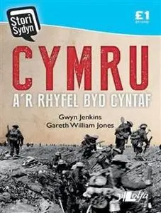 «Cymru A'r Rhyfel Byd Cyntaf» by Gareth William Gwyn a Jones Jenkins